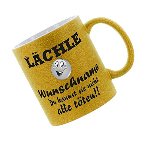 Glitzertasse (Gold) Lächle ( Wunschname ) du kannst sie nicht alle töten - Kaffeetasse, bedruckte Tasse mit Sprüchen oder Bildern, Bürotasse, von Crealuxe