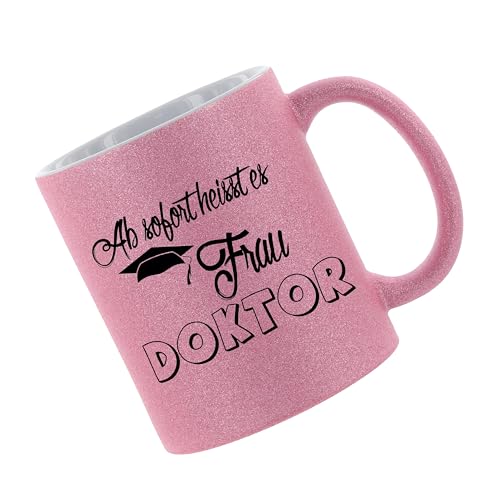 Glitzertasse (Pink) Ab sofort heisst es Frau Doktor - Kaffeetasse, bedruckte Tasse mit Sprüchen oder Bildern, Bürotasse, von Crealuxe