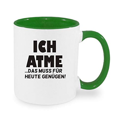 Ich atme, das muss für heute genügen - Kaffeetasse mit Motiv, Tasse mit Druck, auch individuell mit Spruch, Foto, Wunschtext, Wunschname (Grün) von Crealuxe