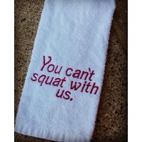 You Can't Squat With Us Sweattuch, Turntuch, Besticktes Handtuch Geschenke, Sporttuch von Create2MotivateGifts