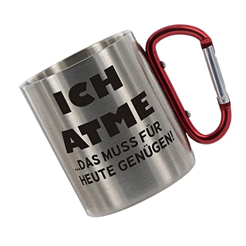 CreaLuxe Edelstahltasse mit Karabiner 'Ich atme - das muss für Heute genügen' Tasse bedruckt, Kaffeetasse, Bürotasse, Metalltasse mit Name von Creativ Deluxe