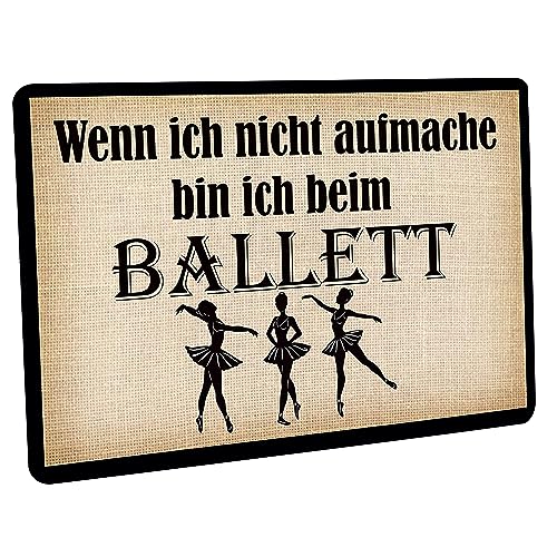 Crealuxe Fussmatte – “ Wenn ich Nicht aufmache Bin ich beim Ballett “ - 60x40 cm - Gummi Rückseite/rutschfest - Filzoberfläche - Bedruckte Türmatte - Innenmatte - Schmutzmatte von Creativ Deluxe