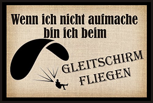 Crealuxe Fussmatte – “ Wenn ich Nicht aufmache Bin ich beim Gleitschirmfliegen “ - 60x40 cm - Gummi Rückseite / rutschfest - Filzoberfläche - Bedruckte Türmatte - Innenmatte - Schmutzmatte von Creativ Deluxe