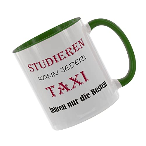 Studieren kann jeder - Taxi fahren nur die Besten Kaffeetasse mit Motiv, Tasse mit Druck, auch individuell mit Spruch, Foto, Wunschtext, Wunschname (Grün) von Creativ Deluxe