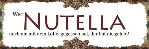 Creativ Deluxe Wer Nutella noch nie mit dem Löffel gegessen hat. / Metallschild/Blechschild/Dekoschild/Wandschild/wetterfest/Innenbereich/Außenbereich/Motivation/Vintage von Creativ Deluxe