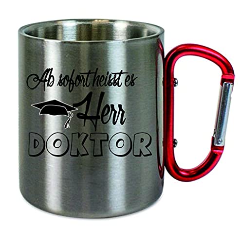 Edelstahltasse mit Carabiner " Ab sofort heisst es Herr Doktor. " Geburtstagstasse - Blechtasse, Campingtasse,Kaffeetasse mit Motiv,Bürotasse, bedruckte Tasse mit Sprüchen oder Bildern von Creativ Deluxe