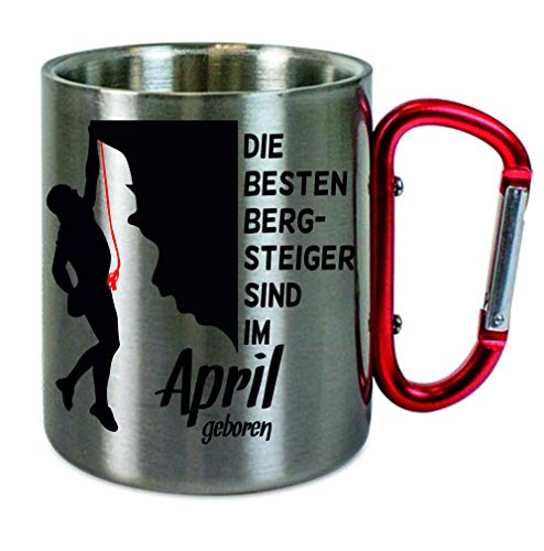 Edelstahltasse mit Carabiner Die besten Bergsteiger sind im April geboren Blechtasse, Campingtasse,Kaffeetasse mit Motiv,Bürotasse, Bedruckte Tasse mit Sprüchen oder Bildern von Creativ Deluxe