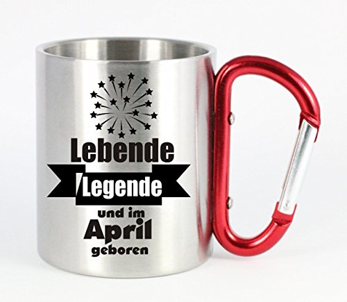 Edelstahltasse mit Carabiner Lebende Legende und im April geboren Geburtstagstasse, Blechtasse, Campingtasse,Kaffeetasse mit Motiv,Bürotasse, Bedruckte Tasse mit Sprüchen oder Bildern von Creativ Deluxe