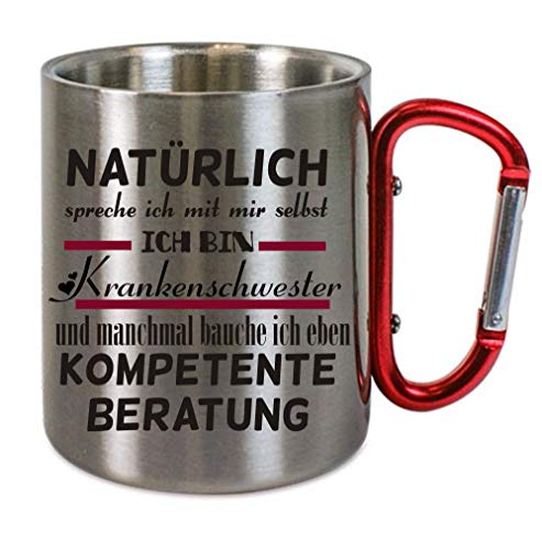 Edelstahltasse mit Carabiner " Natürlich spreche ich mit mir selbst - ich bin Krankenschwester... " Blechtasse, Campingtasse,Kaffeetasse mit Motiv,Bürotasse, bedruckte Tasse mit Sprüchen oder Bildern von Creativ Deluxe