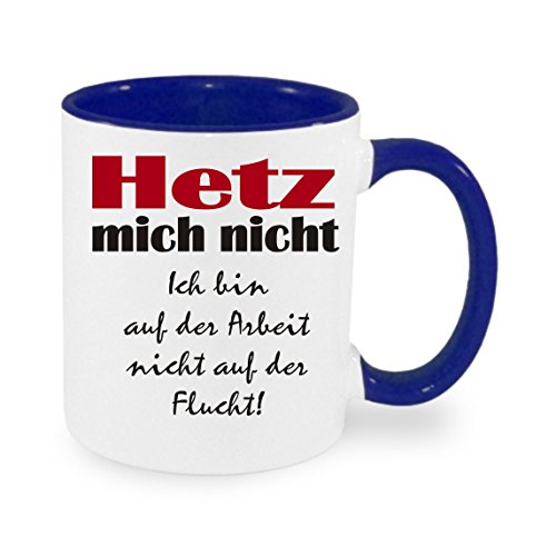 " Hetz mich nicht " Kaffeetasse mit Motiv,Bürotasse, bedruckte Tasse mit Sprüchen oder Bildern (Blau) von Creativ Deluxe