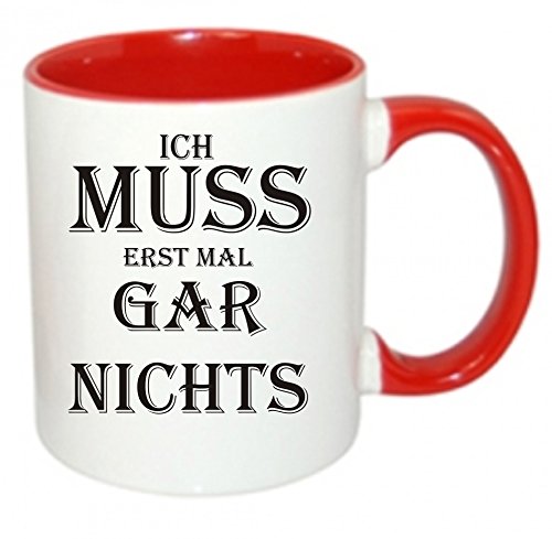 " Ich muss erst mal gar nichts " Kaffeetasse mit Motiv, Tasse mit Druck, auch individuell mit Spruch, Foto, Wunschtext, Wunschname (Rot) von Creativ Deluxe