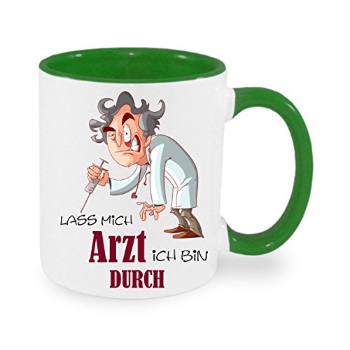 Lass mich Arzt - ich bin durch Kaffeetasse mit Motiv, Tasse mit Druck, auch individuell mit Spruch, Foto, Wunschtext, Wunschname (Grün) von Creativ Deluxe