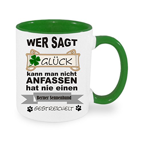 Wer sagt Glück kann man nicht anfassen hat nie einen Berner Sennenhund gestreichelt - Kaffeetasse mit Motiv, Tasse mit Druck, mit Spruch, Foto, Wunschtext, Wunschname (Grün) von Creativ Deluxe