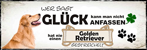 Wer sagt Glück kann man nicht anfassen hat nie einen Golden Retriever gestreichelt - Geschenkedeko Türschild-hochglänzend und kratzfest glänzend Schild Dekoschild Wandschild Holzschild von Creativ Deluxe