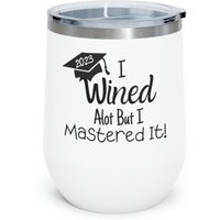 Masters Degree Wine Tumbler, Abschlussgeschenke - Mba-Geschenke Für Frauen, Lustiger Becher, Mba-studentengeschenke Masters-Weinglas Sie, I Wined von CreativeCollectionMA