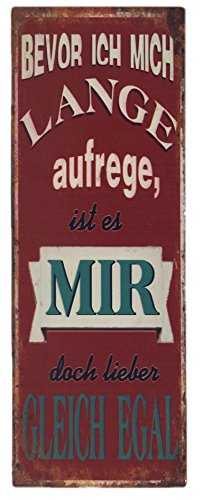 Crispe Blechschild Bevor ICH Mich Lange Aufrege, ist es Mir doch Lieber GLEICH EGAL Shabby Chic Nostalgie Antik Metallschild 13 X 36 cm von Crispe home & garden