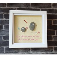 Handgefertigt "If Mums Were Flowers, I'd Always Pick You" Pebble Art Frame, Mama Und Kind, Besonderes Geschenk von CristinasQuirkyCraft