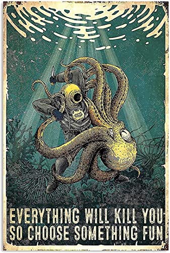 Metall-Blechschild mit Aufschrift "Scuba Diver and Octopus Fight", "Everything Will Kill You", also wählen Sie etwas Interessantes Schickes Kunst, Taverne, Garage, Man Cave Club, Novel Badezimmer WC von Curteny