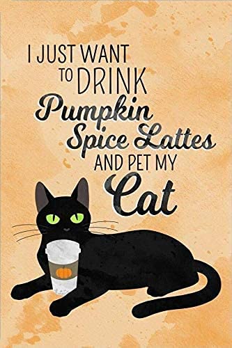 Metallschild mit Aufschrift "Cat Pumpkin Spice I Just Want to Drink Pumpkin Spice Lattes and Pet My Cat", klassisches Schild, Café, Bauernhof, Zimmer, Metallposter, interessante Wanddekoration, 14 x von Curteny