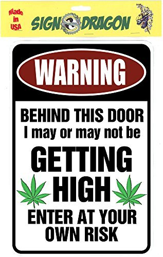 ACHTUNG Hinter Dieser Tür I May Be Getting High - ENTER AT eine Own Risk - Marihuana Cannabis Funny Metall Zeichen für Garage, Man Cave Ideen, Yard Stuff oder Wand. 420 Blaze ES Freundlicher Geschenk von signdragon von Custom Kraze