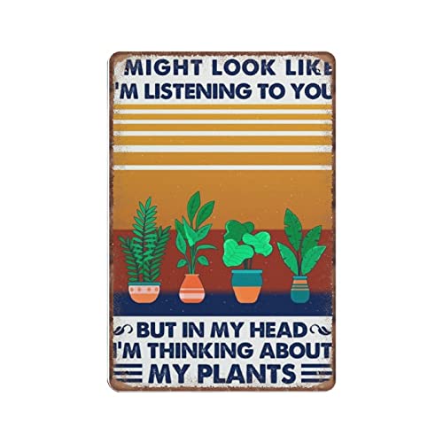 DAIERCY Lustiges VintageSchild I Might Look Like I'm Listening To You But In My Head I'm Thinking About My Plants, MetallBlechschilder für Küche, Garten, Garage, Badezimmer, Wanddekoration, 140 x von DAIERCY