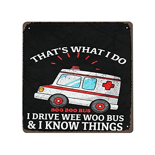 Vintage-Wanddekoration, Motiv: Ambulance That's What I Do I Drive Wee Woo And I Know Things, Ambulance Driver, Metallposter Vintage Metall-Blechschild für Bars, Restaurants, Cafés, Zuhause, Bier, 30,5 von DAIERCY