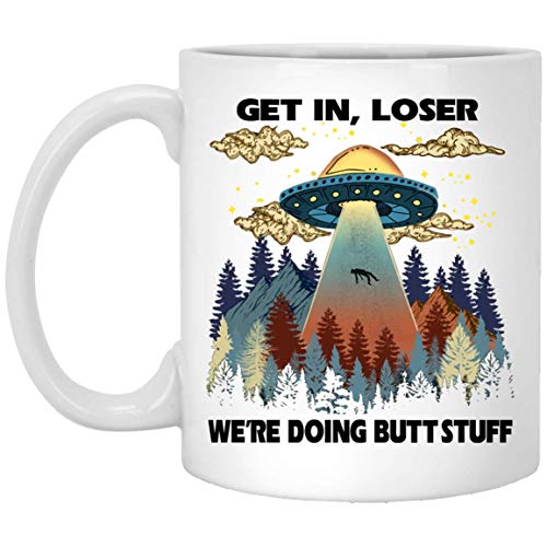 Kaffeetasse mit Aufschrift "Get In Loser We Are Doing Butt Stuff Alien Ufo" – lustige Alien-Tasse, 325 ml von DATDesigns