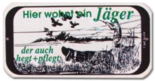 Hinweisschild - Hier wohnt ein Jäger der auch hegt + pflegt - Jagt Jagen Jacht Jägersmann Jägersfrau Freund Wohnung wohnen Schild Warnschild Warnzeichen Arbeitssicherheit Türschild Tür Kunststoff Kunststoffschild Geschenk Geburtstag von DEKO TRADER