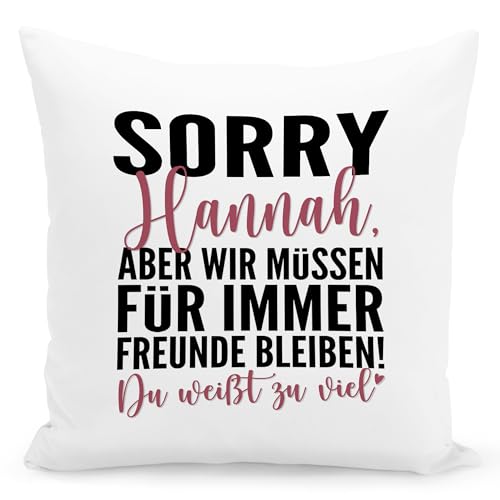 Sorry Aber wir müssen für Immer befreundet bleiben Kissen personalisiert BFF Geschenk Beste Freundin lustiges Zierkissen Dekokissen 40x40 cm inkl. Füllung und Bezug von DEL MÀ Unique & Personal