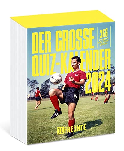 Der große 11Freunde Quiz-Kalender 2024: 366 Fragen für Quiz-Ultras Der große 11Freunde Quiz-Kalender 2024: 366 Fragen für Quiz-Ultras von DELIUS KLASING