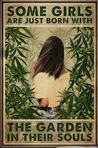 Metallschild Weed Some Girls are Just Born with The Garden Poster Blechschilder Neujahr Ostern Wanddekoration Bar Pub Familie Café Schilder Männer Höhle Beste Geschenke für Fr8 × 30,5 cm von DHsigns