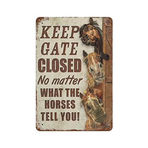 Keep Gate Closed Egal What The Horses Tell Blechschild aus Metall, Retro-Eisenmalerei, Blechposter, Plakette, Raumdekoration, Küche, Badezimmer, Bauernhof, Club, Bar, Café, Shop, Männer, Höhle, Zuhaus von DJNGN