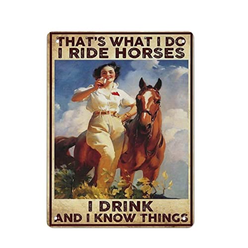 Vintage Metall Blechschild That's What I Do I Ride Horses I Drink And I Know Things Eisen Malerei Home Kitchen Garage Man Cave Wall Decor Plaque Art Poster Lustiges Geschenk von DJNGN