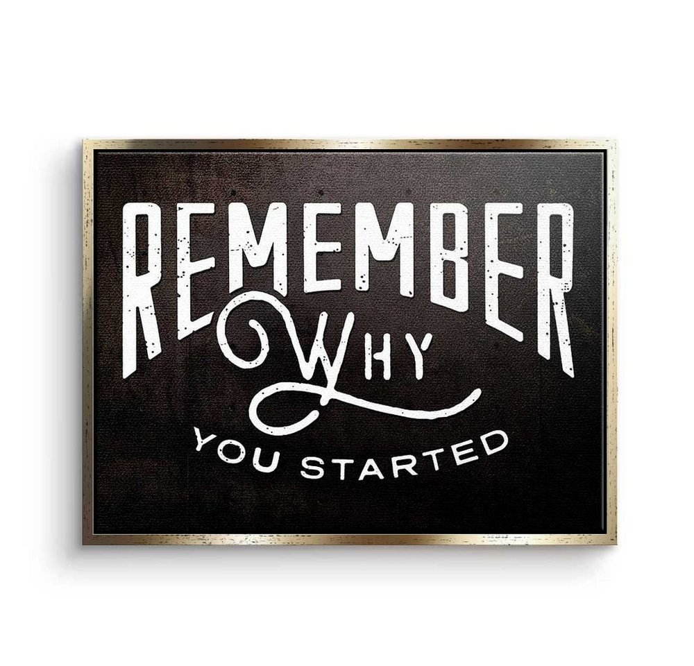 DOTCOMCANVAS® Leinwandbild, Premium Leinwandbild - Motivation - Remember Why You Started - Minds von DOTCOMCANVAS®
