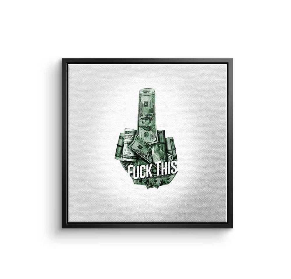 DOTCOMCANVAS® Leinwandbild Fuck this XX, Leinwandbild Fuck this XX Money Geld weiß grün Mittelfinger hustle von DOTCOMCANVAS®