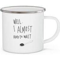 Gut. Ich Musste Fast Kaffeetasse Warten. Joanna Stayton Overboard Emaille Tasse von DOTTO
