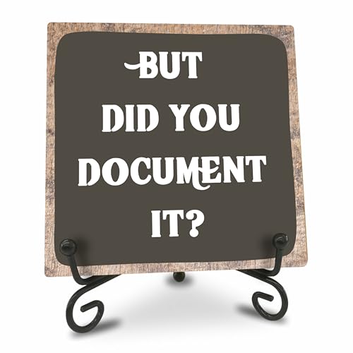 But Did You Document It – 10,2 cm Holzschild mit Metallstütze – Humor Zitate Holzschild Geschenk für Kollegen Schreibtisch Dekor für Zuhause & Büro - A26 von DYIRBIIY