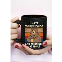 Ich Hasse Morgen Menschen Und Kaffeetasse, Lustige Bär Geschenk Für Freund, Benutzerdefinierte Personalisierte Kaffeetasse von DamianGoods