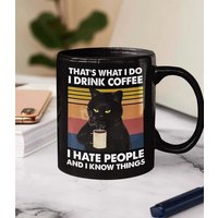 Schwarze Katze Ich Trinke Kaffee, Ich Hasse Leute, Die Weiß Dinge Tasse, Beste Lustige Tasse Geschenk Für Freunde, Benutzerdefinierte von DamianGoods