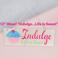 Cupcake Schild, "Indulge... Life Is Sweet", Verwendung Auf Einem Kranz, Holz 12x4x1 Qtr", Juteseil Für Wandbehang, Yummy Gemalt, Schnell Zu Versenden von DawnsDecorItems