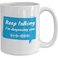 Keep Talking, I'm Diagnosing You - Lustiger Therapeut Kaffee Oder Tee Tasse Lustiges Geschenk Zu Weihnachten von DeLarus