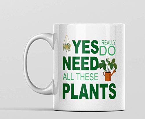 Plant Lover Tasse Lustige Yes I Do Really Need All These Plants Kaffeetasse Pflanze Lady Kaffeetasse Pflanze Mama Tasse von DealDEKO