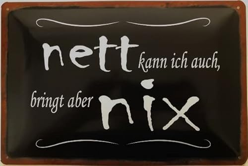 Blechschild 30 x 20 cm Spruch: nett kann ich auch, bringt Aber NIX - Deko7 von Deko 7