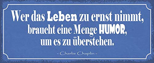Deko7 Blechschild 27 x 10 cm Spruch: Wer das Leben zu ernst nimmt, braucht eine Menge Humor, um es zu überstehen. (Charlie Chaplin Deko7 Blechschild 27 x 10 cm Spruch: Wer das Leben zu ernst nimmt, braucht eine Menge Humor, um es zu überstehen. (Charlie Chaplin von Deko7
