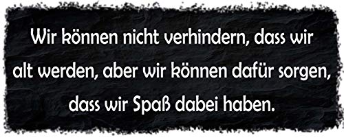 Deko7 Blechschild 27 x 10 cm Spruch: Wir können Nicht verhindern das wir ALT Werden, Aber wir können dafür Sorgen das wir Spaß Deko7 Blechschild 27 x 10 cm Spruch: Wir können Nicht verhindern das wir ALT Werden, Aber wir können dafür Sorgen das wir Spaß von Deko7