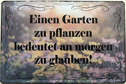 Deko7 Blechschild 30 x 20 cm Garten Spruch: Einen Garten zu Pflanzen bedeutet am Morgen zu glauben ! Audrey Hepburn von Deko7