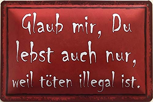 Deko7 Blechschild 30 x 20 cm Glaub Mir, Du lebst auch nur, Weil töten illegal Deko7 Blechschild 30 x 20 cm Glaub Mir, Du lebst auch nur, Weil töten illegal von Deko7