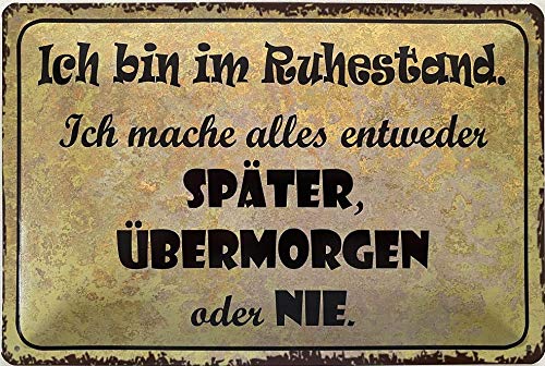 Deko7 Blechschild 30 x 20 cm Ich Bin im Ruhestand. Ich Mache Alles entweder Später, Übermorgen oder NIE Deko7 Blechschild 30 x 20 cm Ich Bin im Ruhestand. Ich Mache Alles entweder Später, Übermorgen oder NIE von Deko7