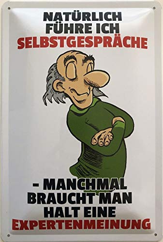 Deko7 Blechschild 30 x 20 cm Spruch: Natürlich führe ich Selbstgespräche, manchmal braucht Man Halt eine Expertenmeinung von Deko7