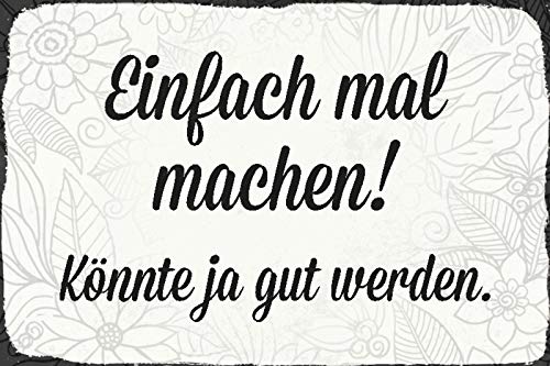 DekoDrom® Blechschild 20x30 cm Einfach mal machen könnte ja gut werden Motivation Spruch Tafel Wand Deko Bar Kneipe Cafe Sammler Geschenk von DekoDrom